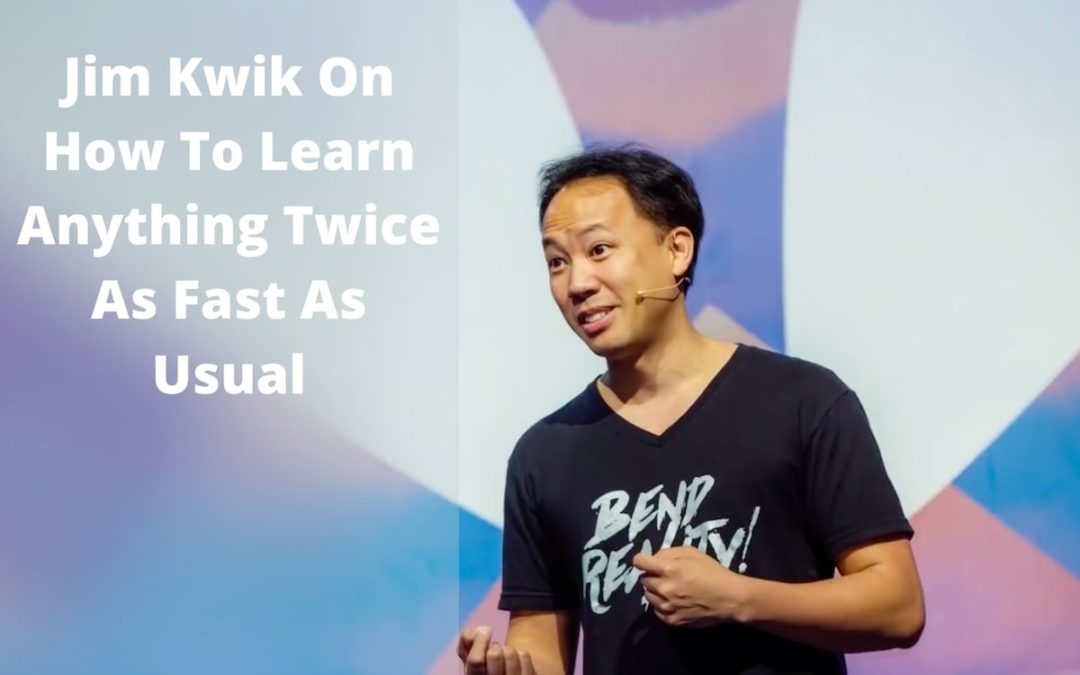 Jim Kwik On How To Learn Anything Twice As Fast